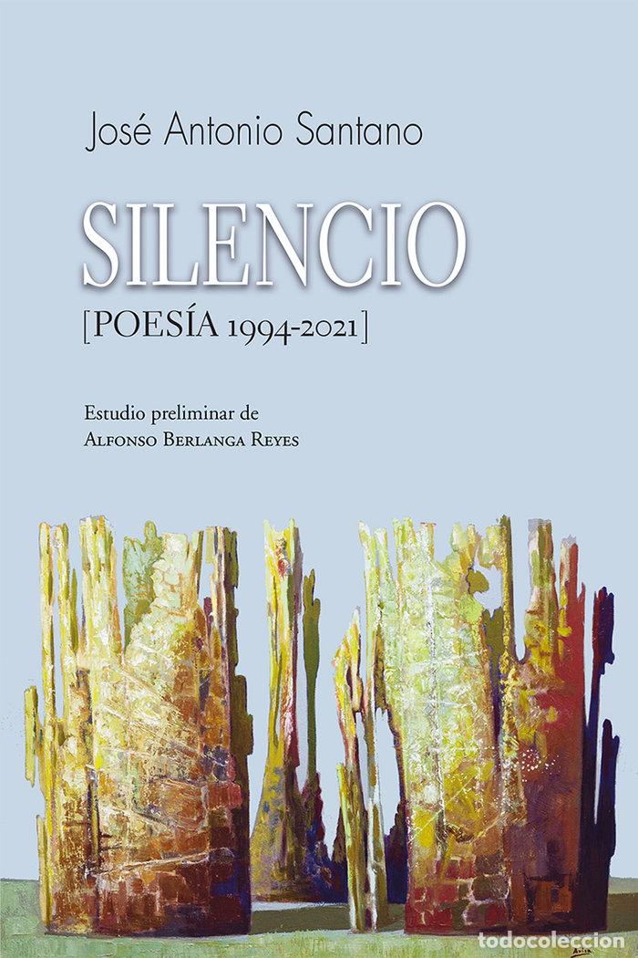 Libri: SILENCIO POESIA 1994 2021 - SANTANO, JOSE ANTONIO