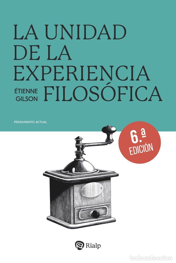 Libros: LA UNIDAD DE LA EXPERIENCIA FILOSOFICA - GILSON, ETIENNE