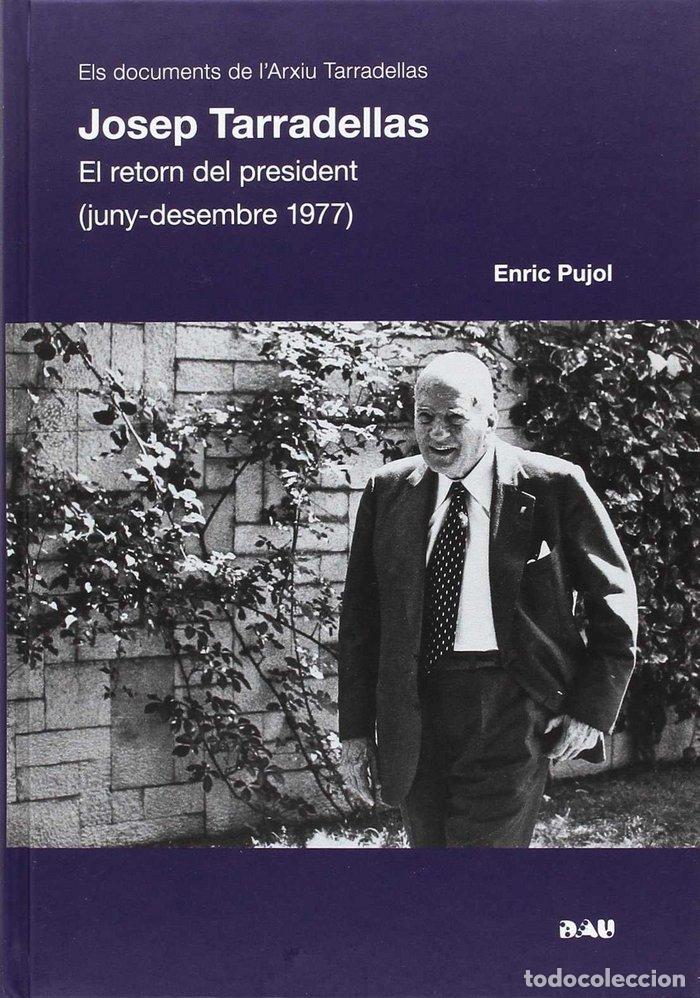 Libros: JOSEP TARRADELLAS EL RETORN DEL PRESIDENT 1977 - PUJOL, ENRIC