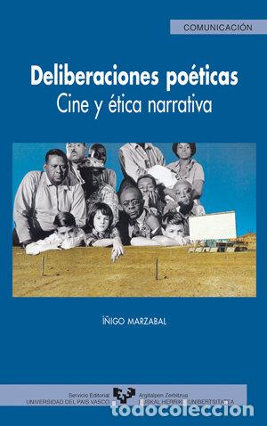 Libros: DELIBERACIONES POETICAS CINE Y ETICA NARRATIVA - MARZABAL, I&Ntilde;IGO