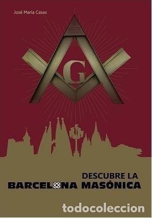 Livres: DESCUBRE LA BARCELONA MASONICA - CASAS, JOSE MARIA