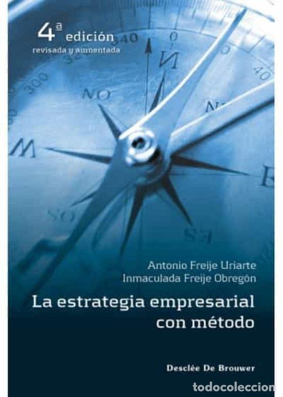 Libros: ESTRATEGIA EMPRESARIAL CON METODO - FREIJE URIARTE, ANTONIO