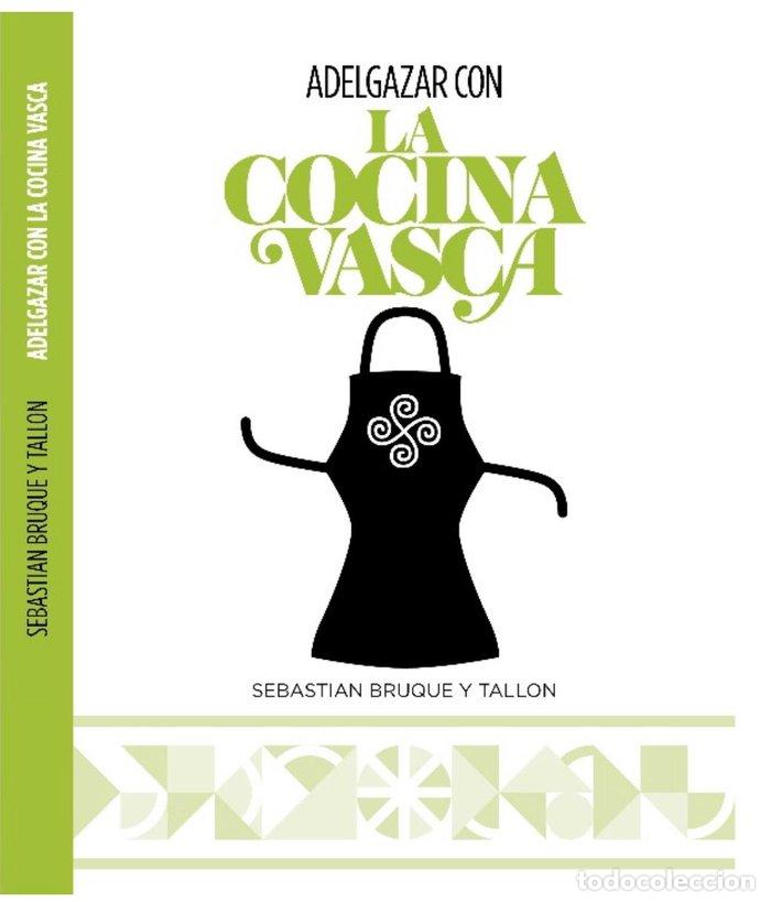 Livros: ADELGAZAR CON LA COCINA VASCA - BRUQUE TALLON, SEBASTIAN