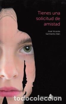 Livres: TIENES UNA SOLICITUD DE AMISTAD - SARMIENTO ILLAN, JOSE VICENTE
