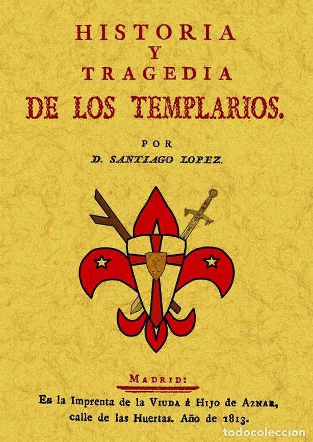 Livres: HISTORIA Y TRAGEDIA DE LOS TEMPLARIOS - LOPEZ, SANTIAGO