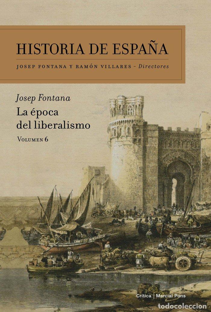 books: HISTORIA DE ESPA&Ntilde;A VOL 6 LA EPOCA DEL LIBERALISMO - FONTANA LAZARO, JOSEP