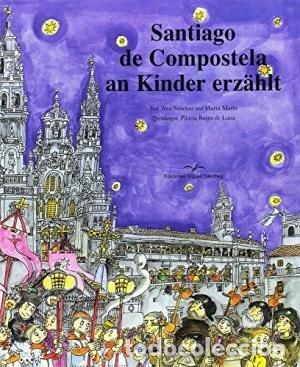 Livres: SANTIAGO DE COMPOSTELA AN KINDER ERZAHLT - SANCHEZ PEINADO, ANA