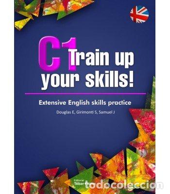 Livres: C1 TRAIN UP YOUR SKILL. EXTENSIVE ENGLISH SKILLS PRACTICE - .