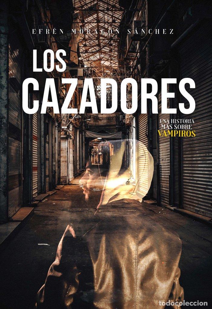 Libros: LOS CAZADORES - MORAGON SANCHEZ, EFREN