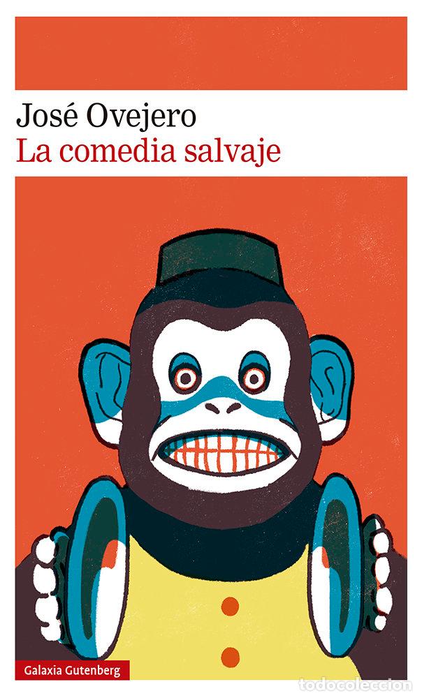 Libros: LA COMEDIA SALVAJE - OVEJERO, JOSE