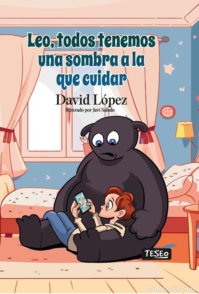 Livres: LEO TODOS TENEMOS UNA SOMBRA A LA QUE CUIDAR - LOPEZ GONZALEZ, DAVID
