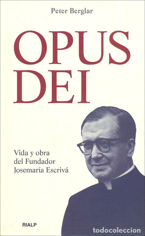 Livres: OPUS DEI. VIDA Y OBRA DEL FUNDADOR - BERGLAR, PETER