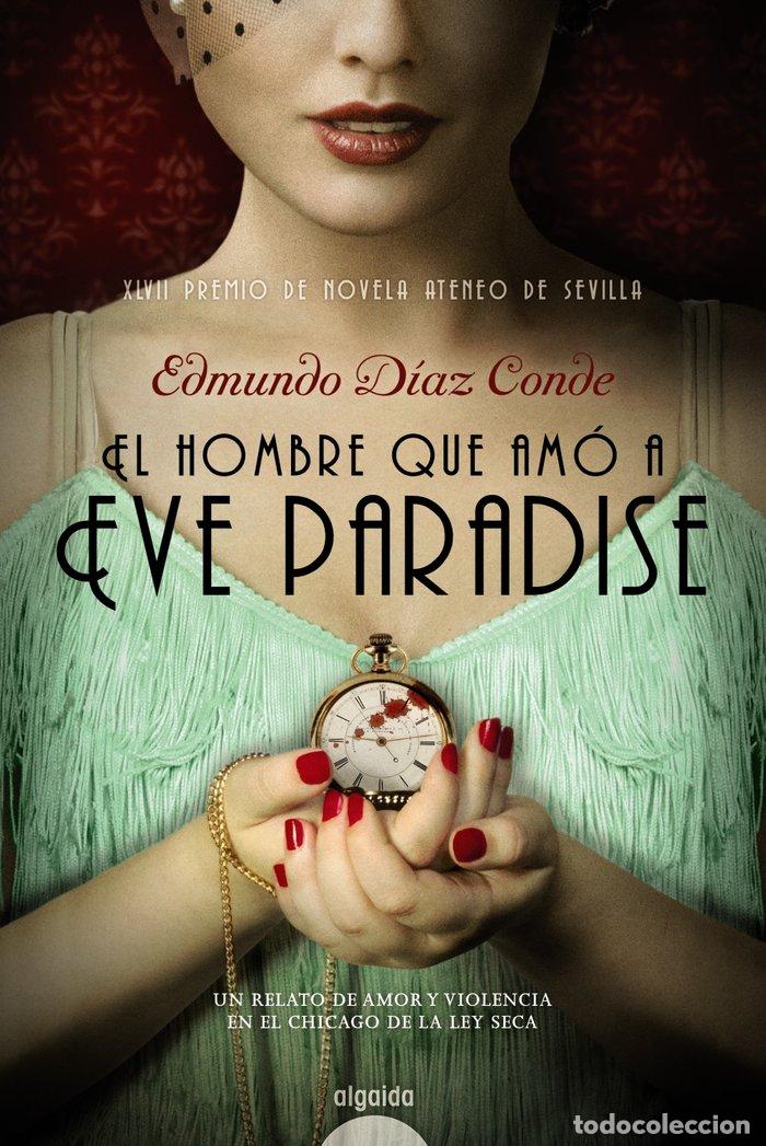 Livres: HOMBRE QUE AMO A EVE PARADISE,EL PREMIO ATENEO SEVILLA 2016 - DIAZ CONDE, EDMUNDO