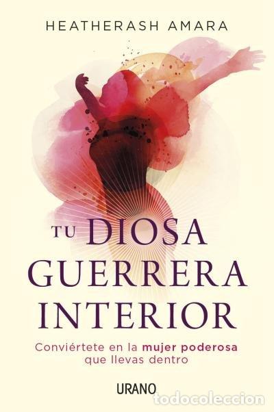 Libri: TU DIOSA GUERRERA INTERIOR - AMARA, HEATHERASH