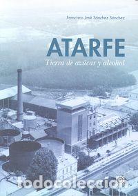 Livres: ATARFE TIERRA DE AZUCAR Y DE ALCOHOL - SANCHEZ SANCHEZ, FRANCISCO JOSE