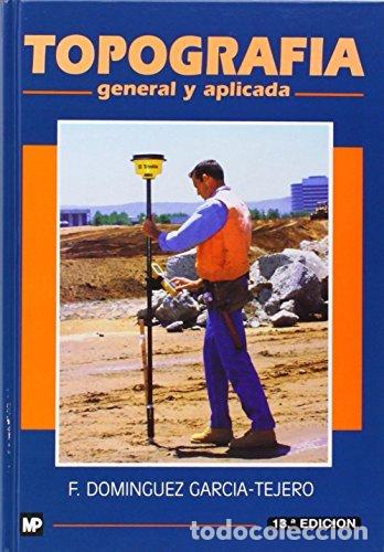 books: TOPOGRAFIA GENERAL Y APLICADA - DOM&Iacute;NGUEZ GARC&Iacute;A-TEJERO, FRANC