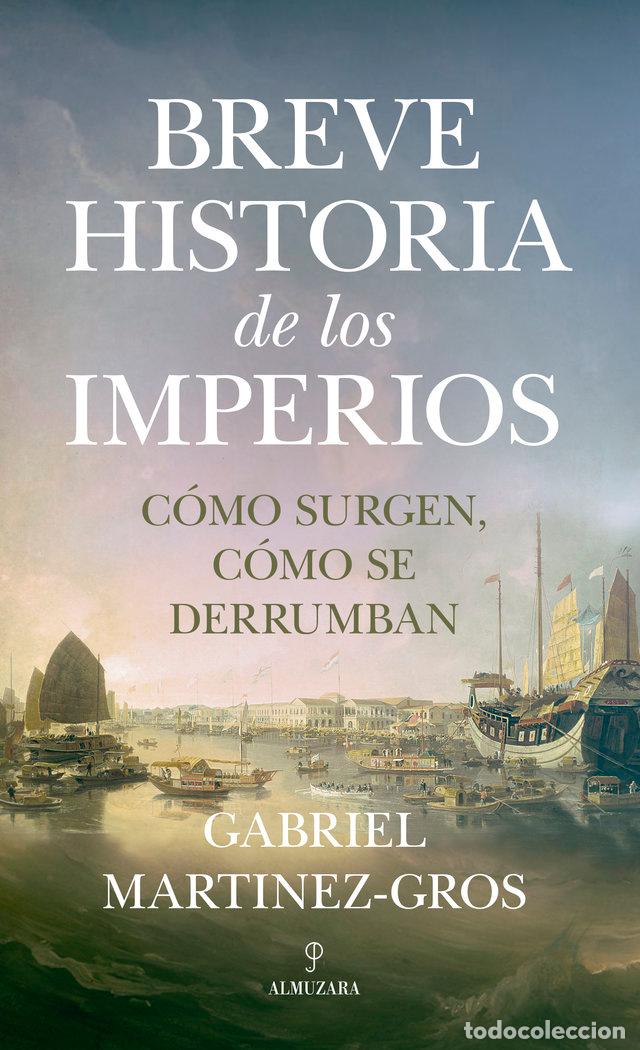 B&uuml;cher: BREVE HISTORIA DE LOS IMPERIOS COMO SURGEN,COMO SE DERRUMBAN - MARTINEZ GROS, GABRIEL