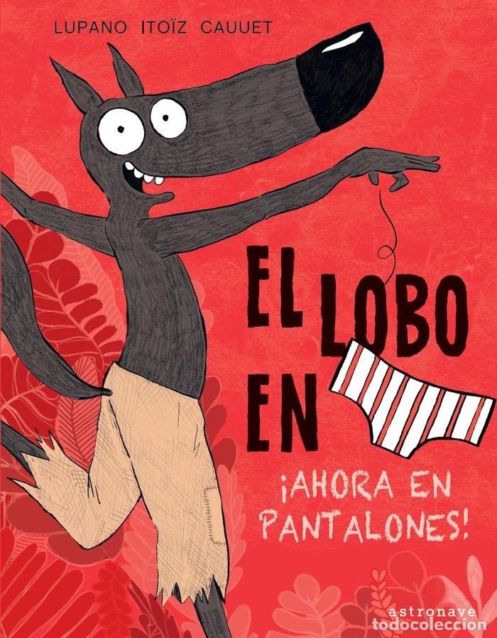 Libros: LOBO EN CALZONCILLOS 5 AHORA EN PANTALONES - LUPANO, WILFRID