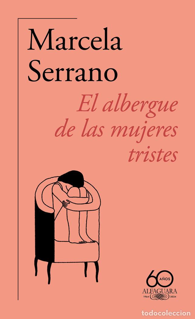 Livres: EL ALBERGUE DE LAS MUJERES TRISTES 60&ordm; ANIVERSARIO DE ALFAGU - MARCELA SERRANO
