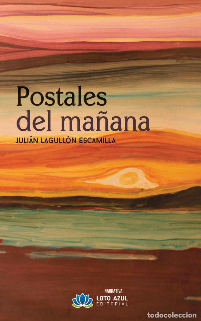 Libri: POSTALES DEL MA&Ntilde;ANA - LAGULLON ESCAMILLA, JULIAN
