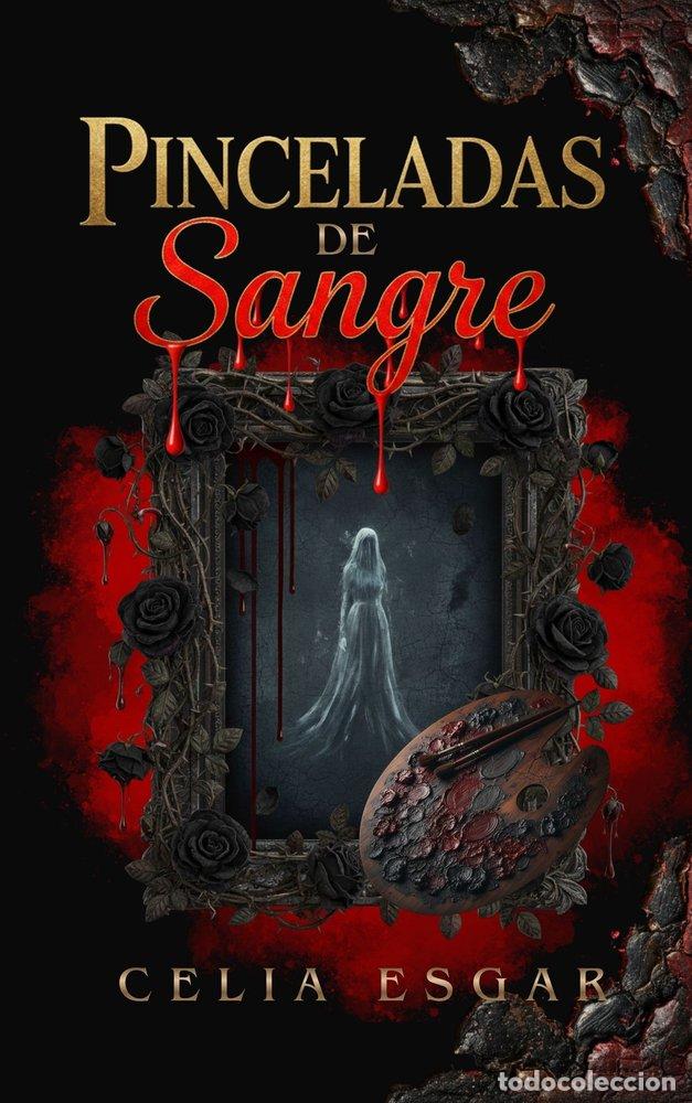Libros: PINCELADAS DE SANGRE - ESGAR, CELIA