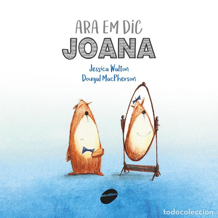 Libros: ARA EM DIC JOANA - WALTON, JESSICA