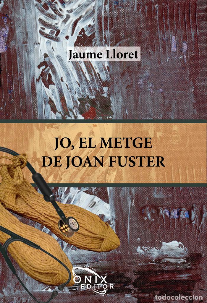 Livros: JO EL METGE DE JOAN FUSTER - LLORET SOLVES, JAUME