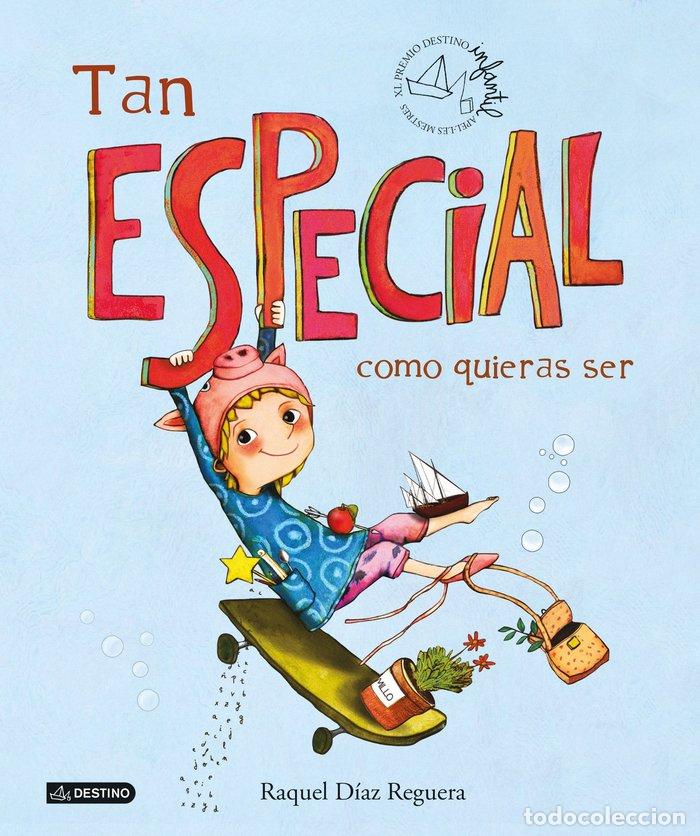 Livros: TAN ESPECIAL COMO QUIERAS SER PREMIO INFANTIL 2022 - RAQUEL DIAZ REGUERA