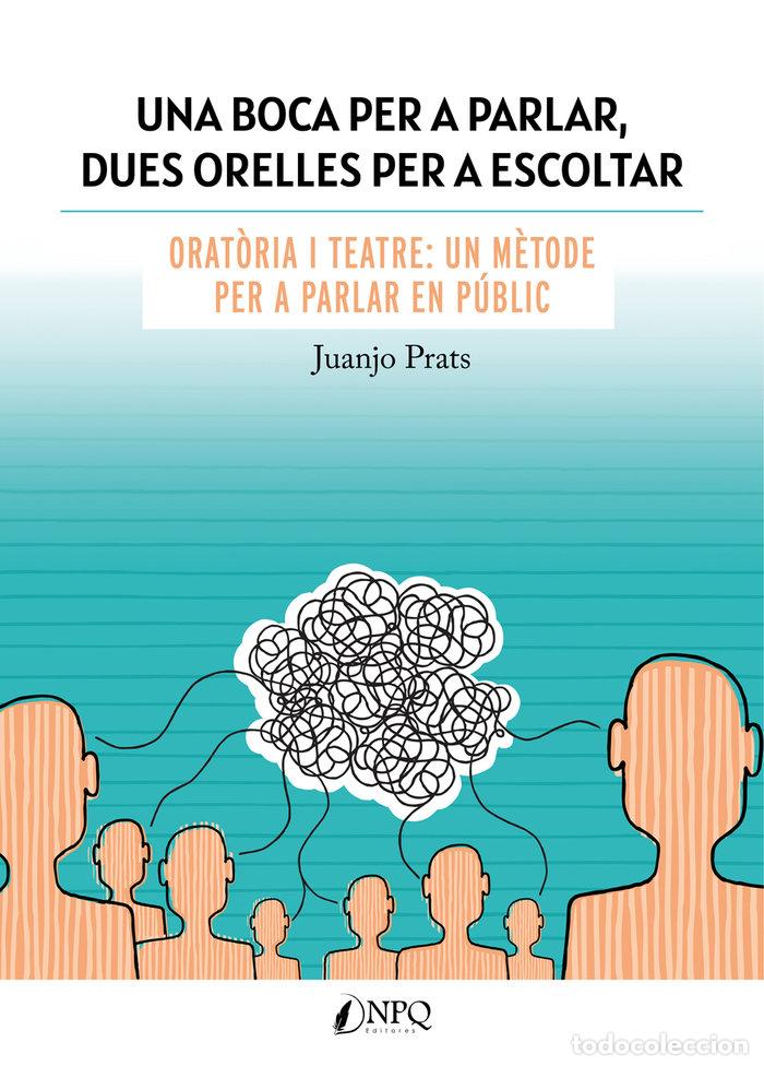 Libri: UNA BOCA PER A PARLAR DUES ORELLES PER A ESCOLTAR - PRATS, JUAN JOSE