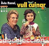 Libros: AVIA REMEI, VULL CUINAR! - RIBAS AGUILERA, REMEI