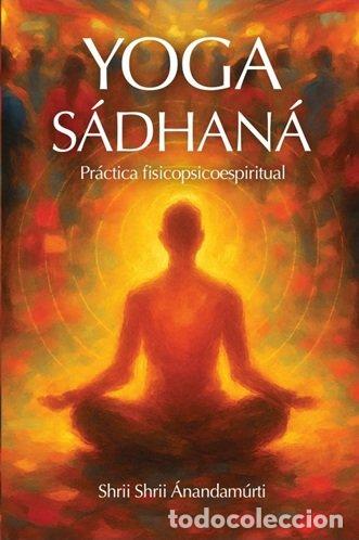 Libros: YOGA SADHANA - SHRII SHRII ANANDAMURTI