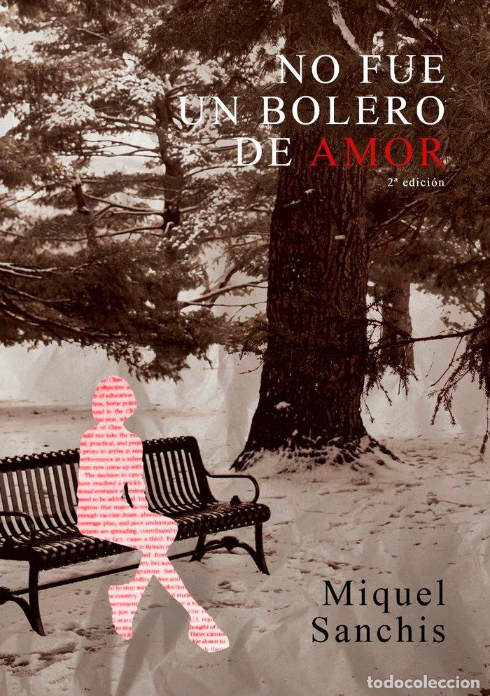 Libros: NO FUE UN BOLERO DE AMOR - MIQUEL SANCHIS VALERO