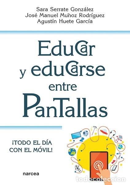 books: EDUCAR Y EDUCARSE ENTRE PANTALLAS - SERRATE GONZALEZ, SARA