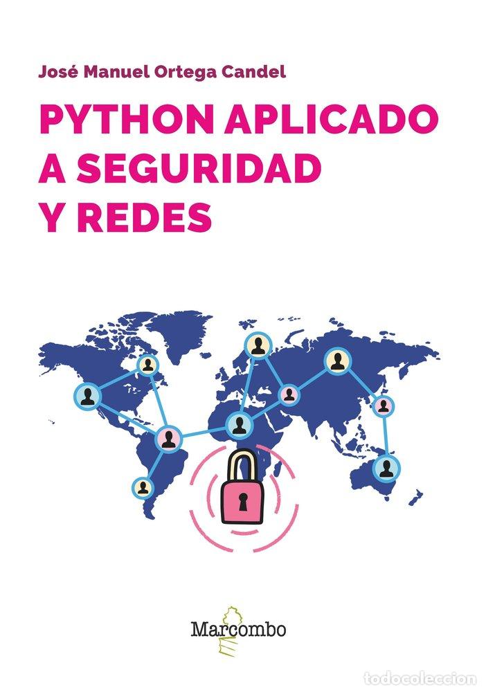 Libros: PYTHON APLICADO A SEGURIDAD Y REDES - ORTEGA CANDEL, JOSE MANUEL