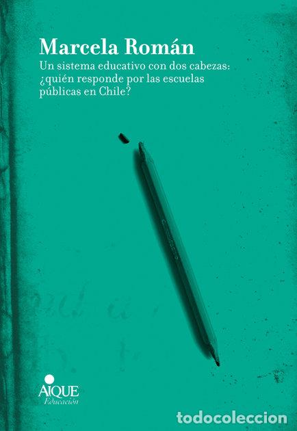 Libros: UN SISTEMA EDUCATIVO CON DOS CABEZAS - ROMAN, MARCELA