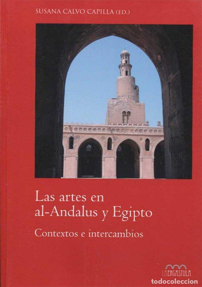 Libri: ARTES EN EL AL.ANDALUS Y EN EGIPTO. CONTEXTOS E INTERCAMBIOS - CALVO CAPILLA SUSANA