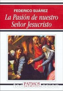 Libri: PASION DE NUESTRO SE&Ntilde;OR JESUCRISTO,LA - SUAREZ, FEDERICO