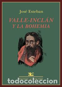 books: VALLE INCLAN Y LA BOHEMIA - ESTEBAN, JOSE