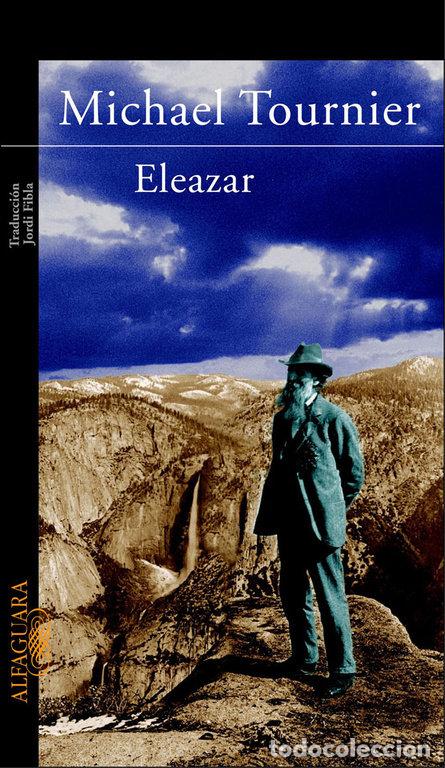 Libros: ELEAZAR O EL MANANTIAL Y LA ZARZA - TOURNIER, MICHAEL
