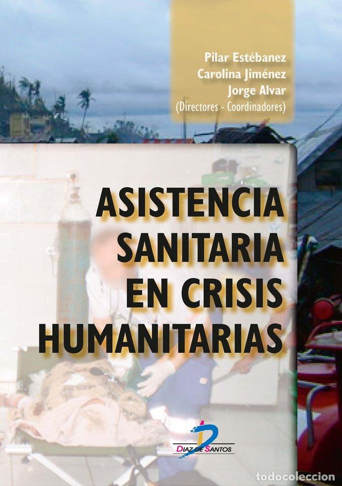 Libros: ASISTENCIA SANITARIA EN CRISIS HUMANITARIAS - ESTEBANEZ ESTEBANEZ, PILAR
