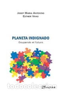 Libri: PLANETA INDIGNADO - ANTENTAS, JOSPE MARIA
