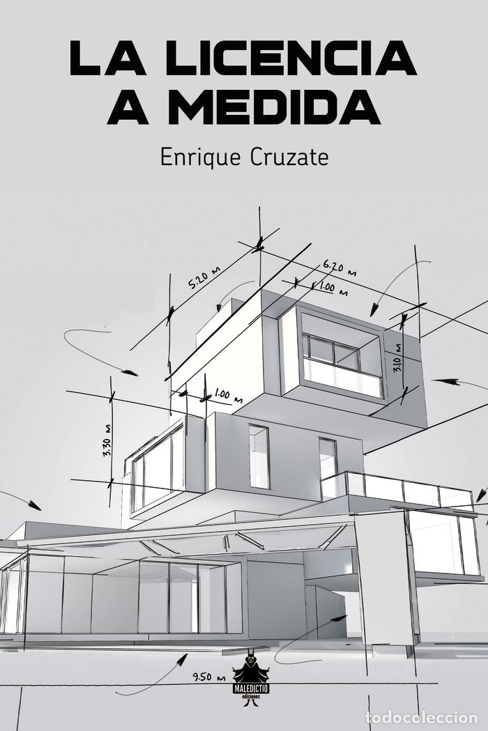 Libri: LA LICENCIA A MEDIDA - CRUZATE BERNALDO DE QUIROS, ENRIQUE