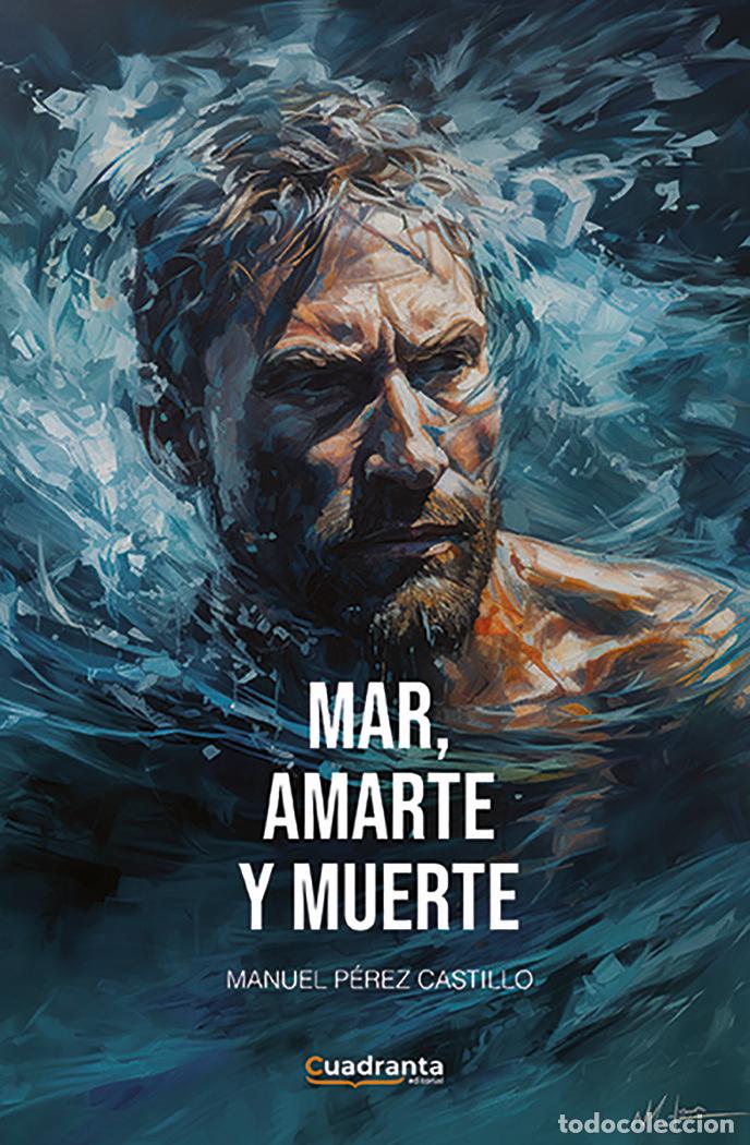 Libri: MAR AMARTE Y MUERTE - PEREZ CASTILLO, MANUEL