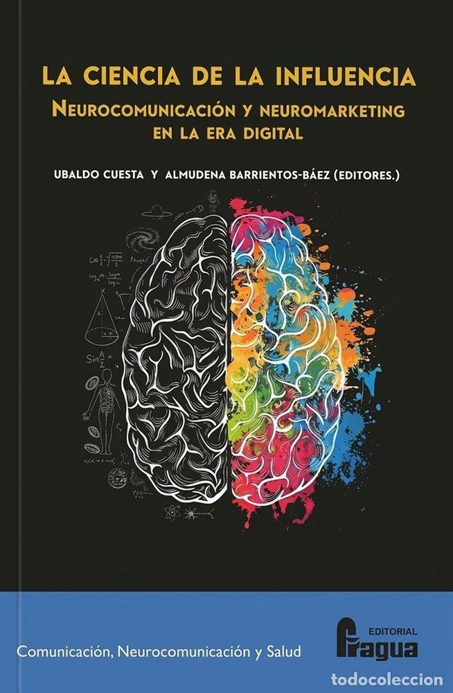 Libri: LA CIENCIA DE LA INFLUENCIA NEUROCOMUNICACION Y NEUROMARKET - CUESTA, UBALDO