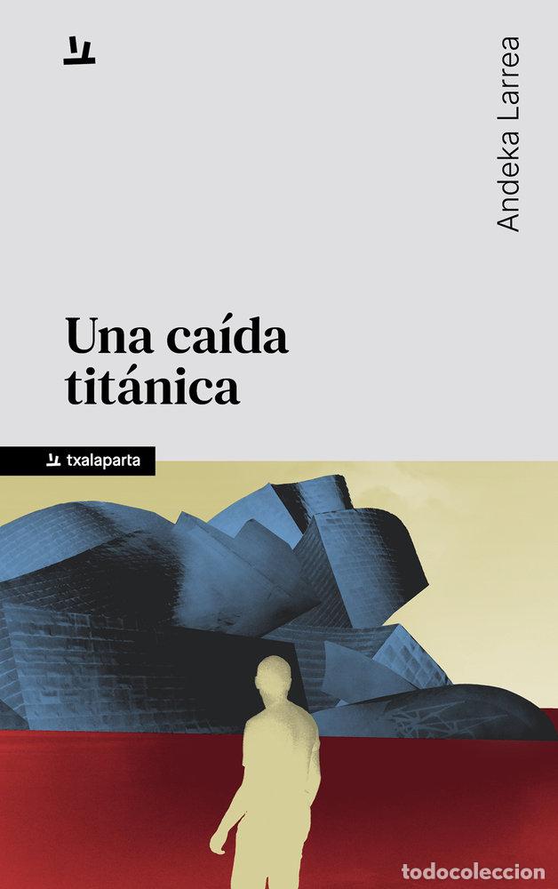 Libri: UNA CAIDA TITANICA - LARREA ANDEKA