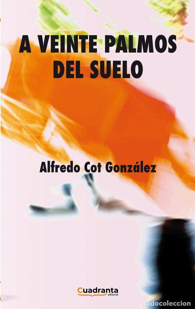books: A VEINTE PALMOS DEL SUELO - COT GONZALEZ, ALFREDO