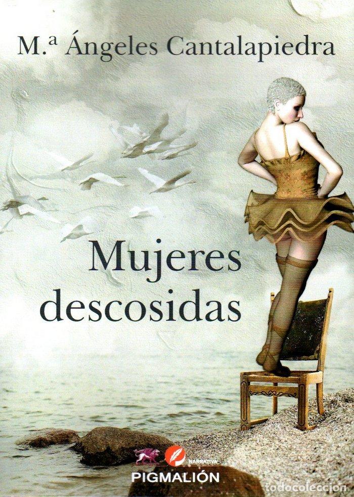 books: MUJERES DESCOSIDAS - CANTALAPIEDRA, MARIA DE LOS ANGELES