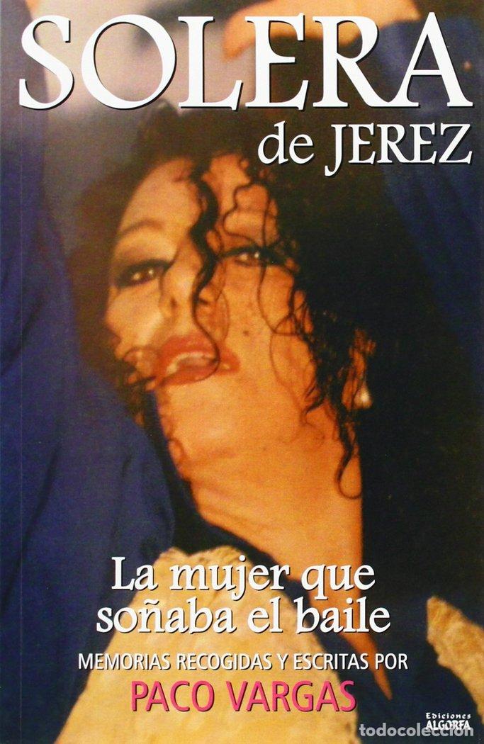 books: SOLERA DE JEREZ LA MUJER QUE SO&Ntilde;ABA EL BAILE - VARGAS, PACO