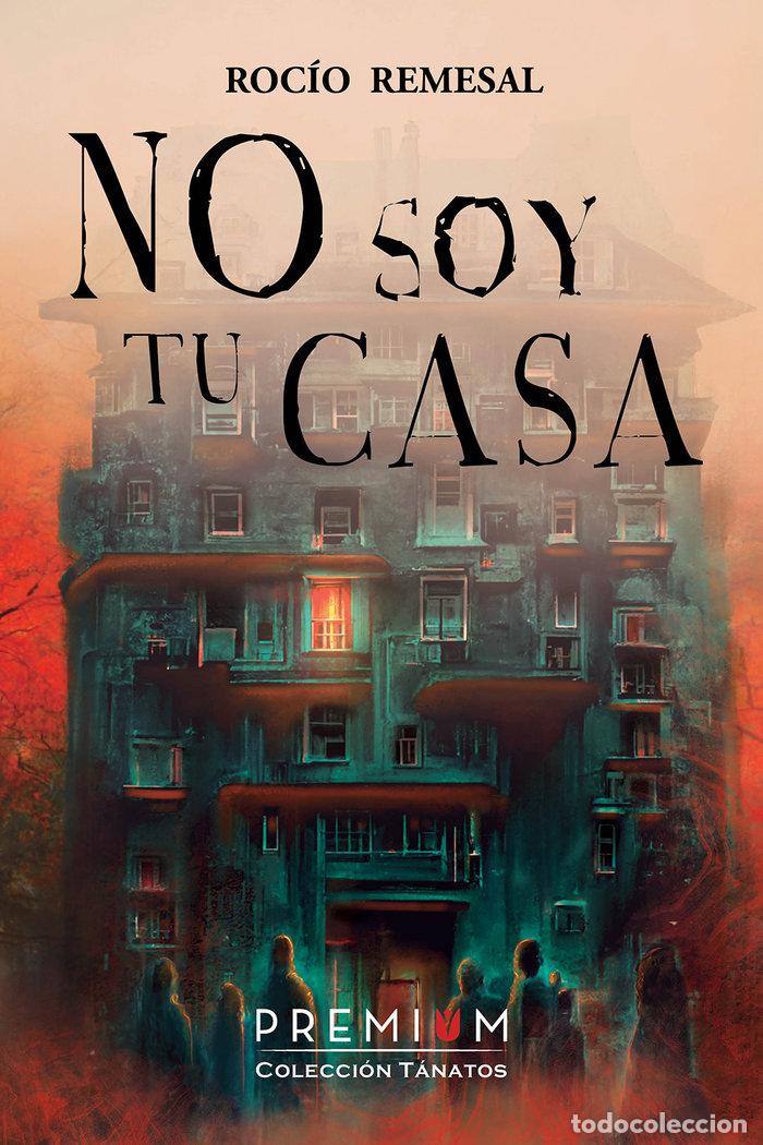 Libros: NO SOY TU CASA - REMESAL BALLESTEROS, ROCIO