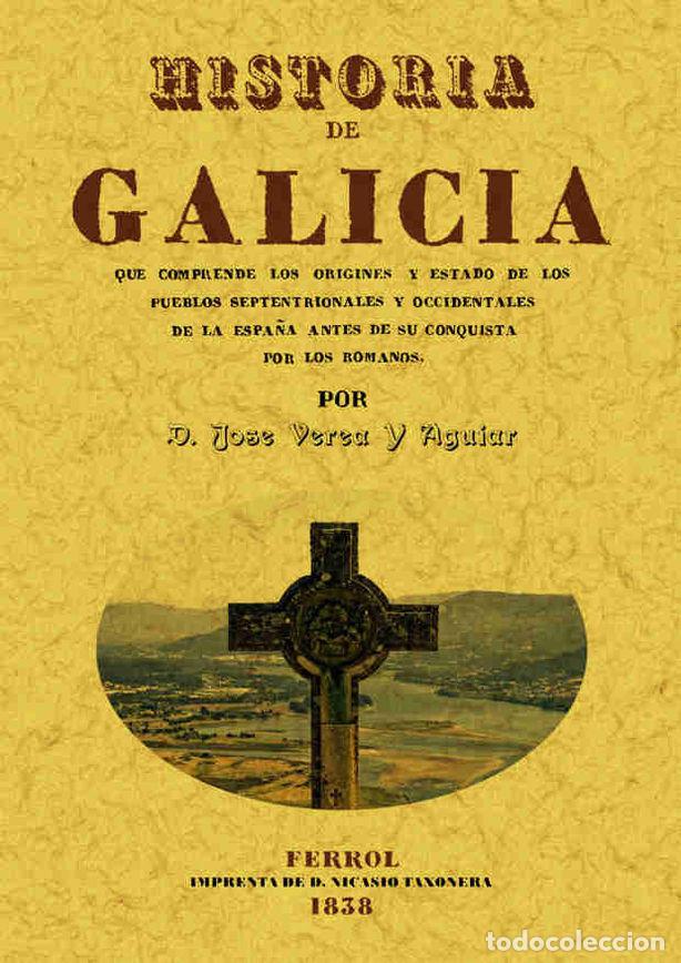 B&uuml;cher: HISTORIA DE GALICIA - VEREA Y AGUIAR, JOSE